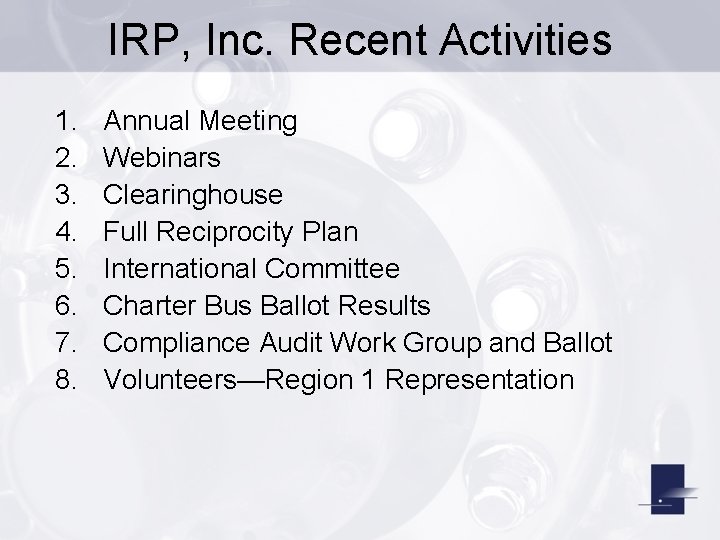 IRP, Inc. Recent Activities 1. 2. 3. 4. 5. 6. 7. 8. Annual Meeting
