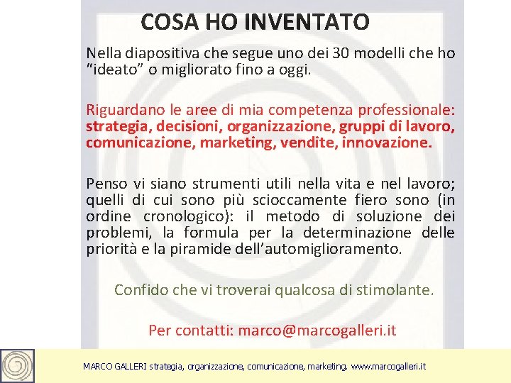 COSA HO INVENTATO Nella diapositiva che segue uno dei 30 modelli che ho “ideato”