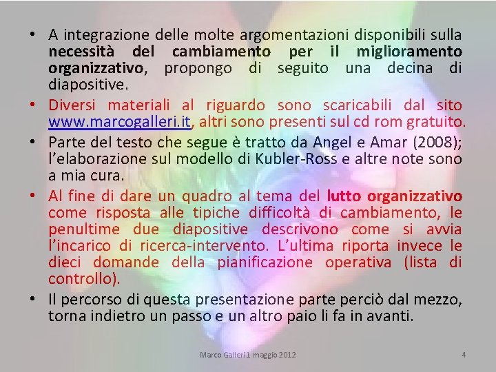  • A integrazione delle molte argomentazioni disponibili sulla necessità del cambiamento per il