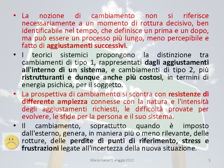  • La nozione di cambiamento non si riferisce necessariamente a un momento di