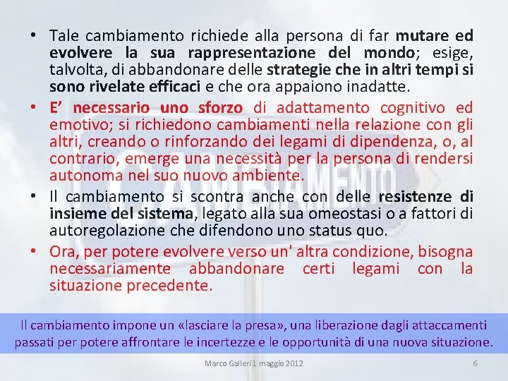  • Tale cambiamento richiede alla persona di far mutare ed evolvere la sua