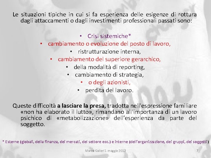 Le situazioni tipiche in cui si fa esperienza delle esigenze di rottura dagli attaccamenti