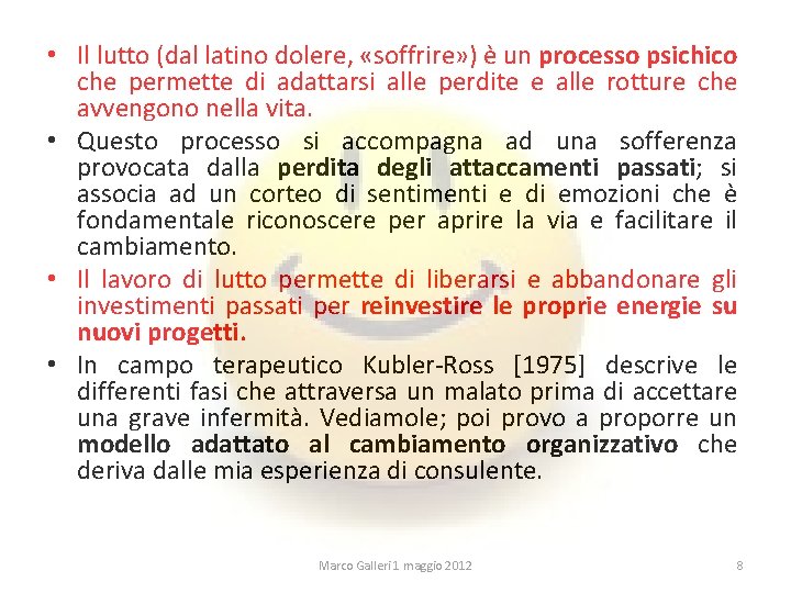  • Il lutto (dal latino dolere, «soffrire» ) è un processo psichico che