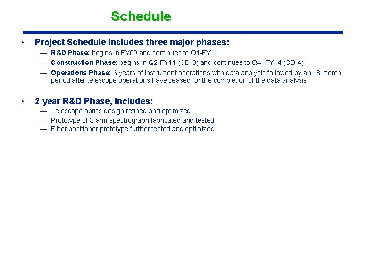 Schedule • Project Schedule includes three major phases: — R&D Phase: begins in FY