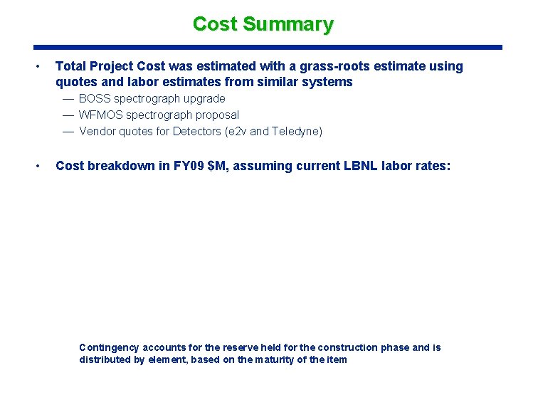 Cost Summary • Total Project Cost was estimated with a grass-roots estimate using quotes