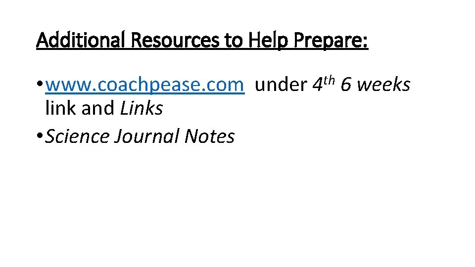 Additional Resources to Help Prepare: • www. coachpease. com under link and Links •