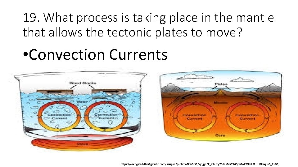 19. What process is taking place in the mantle that allows the tectonic plates