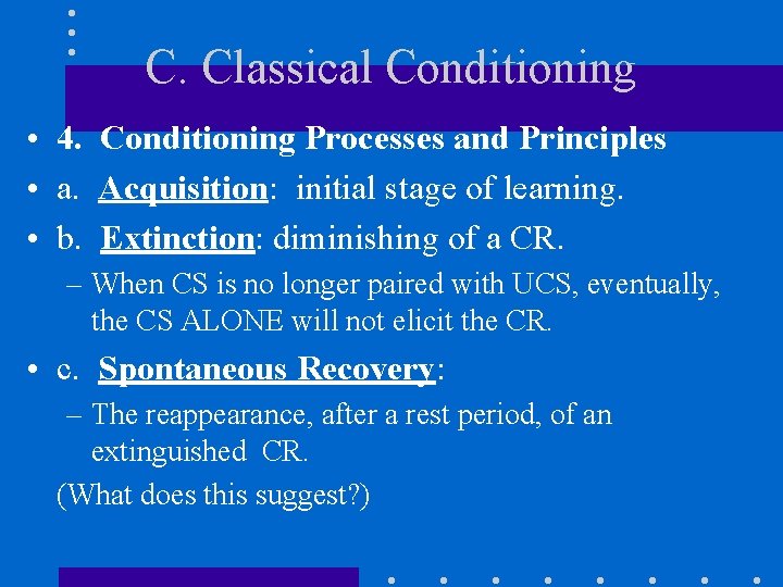 C. Classical Conditioning • 4. Conditioning Processes and Principles • a. Acquisition: initial stage