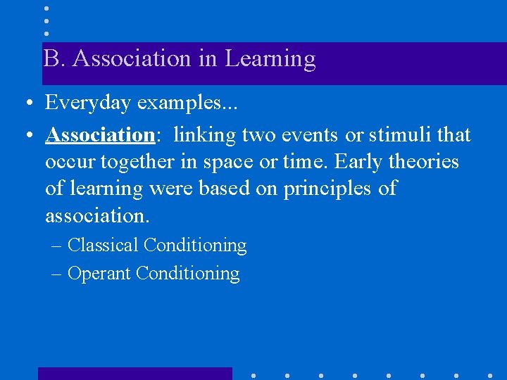 B. Association in Learning • Everyday examples. . . • Association: linking two events