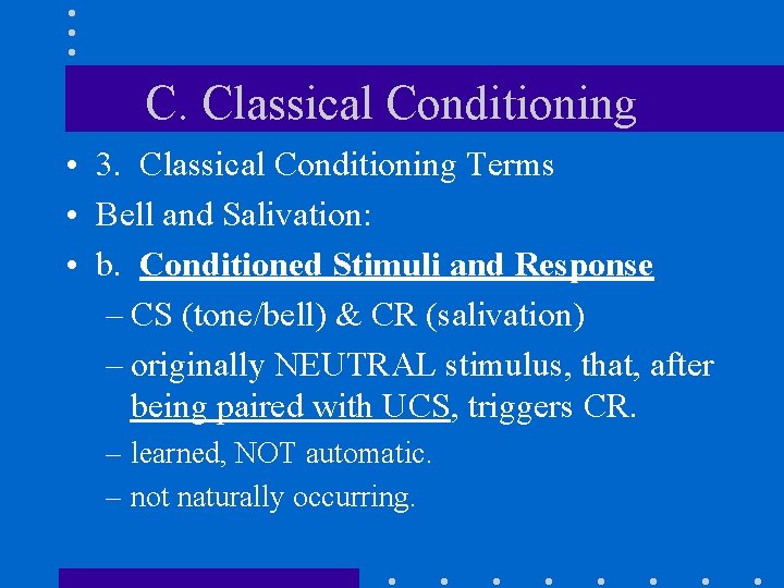 C. Classical Conditioning • 3. Classical Conditioning Terms • Bell and Salivation: • b.