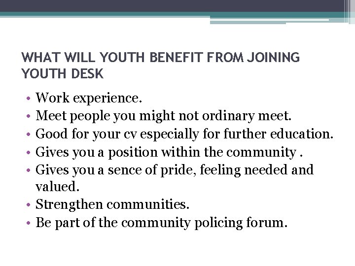 WHAT WILL YOUTH BENEFIT FROM JOINING YOUTH DESK • • • Work experience. Meet