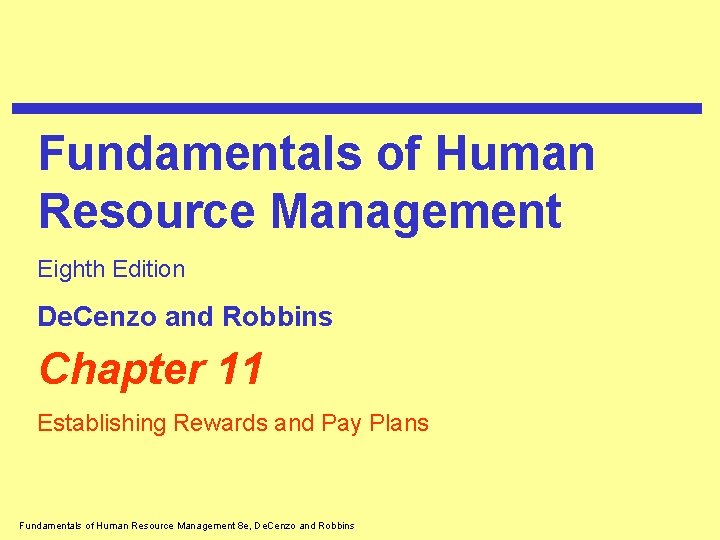 Fundamentals of Human Resource Management Eighth Edition De. Cenzo and Robbins Chapter 11 Establishing