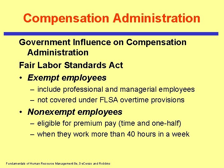 Compensation Administration Government Influence on Compensation Administration Fair Labor Standards Act • Exempt employees