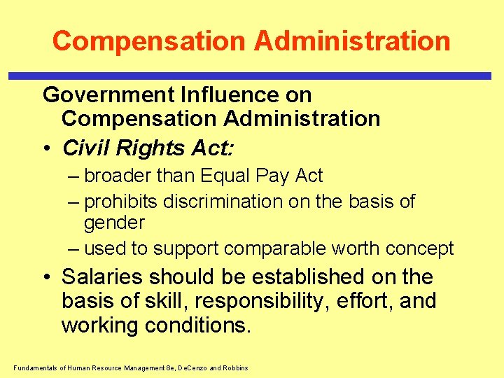 Compensation Administration Government Influence on Compensation Administration • Civil Rights Act: – broader than