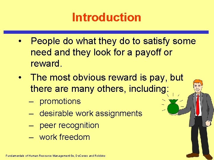 Introduction • People do what they do to satisfy some need and they look