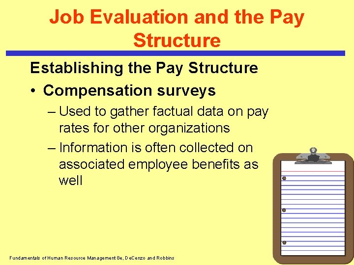 Job Evaluation and the Pay Structure Establishing the Pay Structure • Compensation surveys –