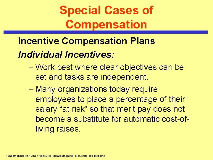 Special Cases of Compensation Incentive Compensation Plans Individual Incentives: – Work best where clear