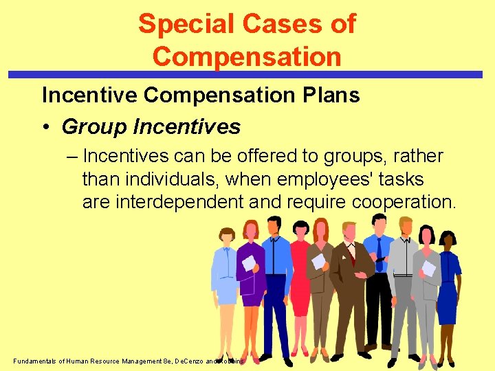 Special Cases of Compensation Incentive Compensation Plans • Group Incentives – Incentives can be