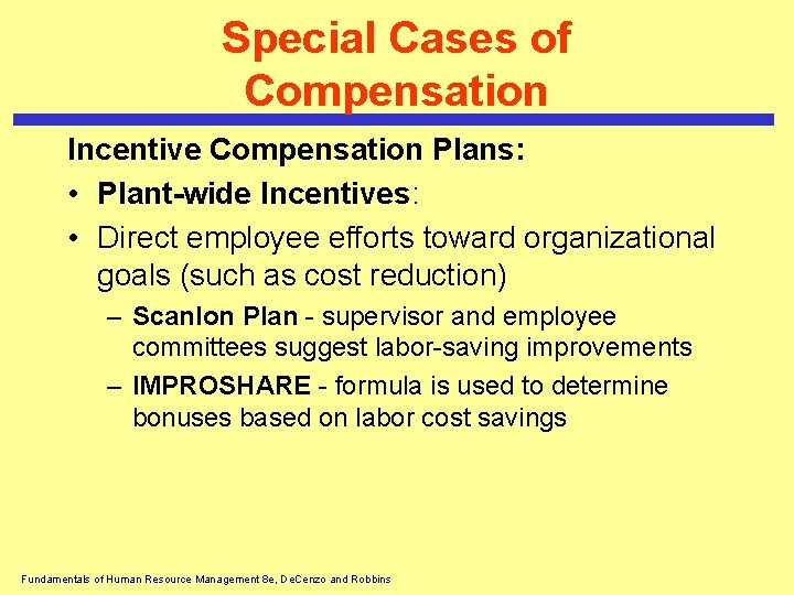 Special Cases of Compensation Incentive Compensation Plans: • Plant-wide Incentives: • Direct employee efforts