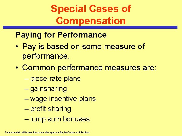 Special Cases of Compensation Paying for Performance • Pay is based on some measure