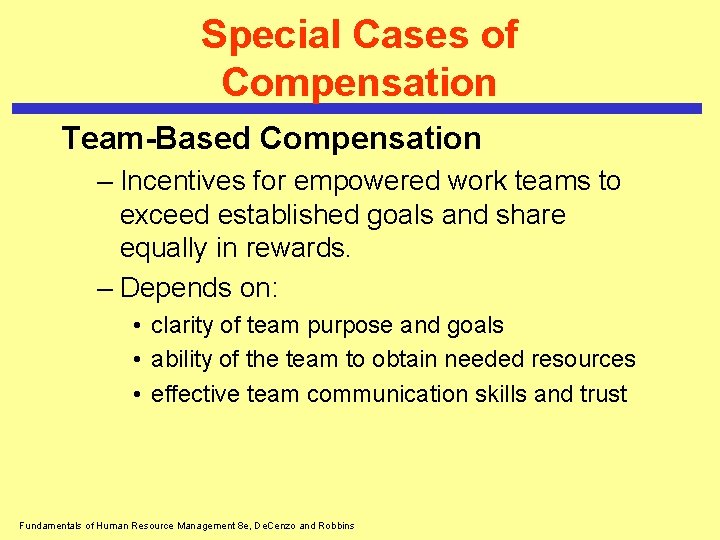 Special Cases of Compensation Team-Based Compensation – Incentives for empowered work teams to exceed