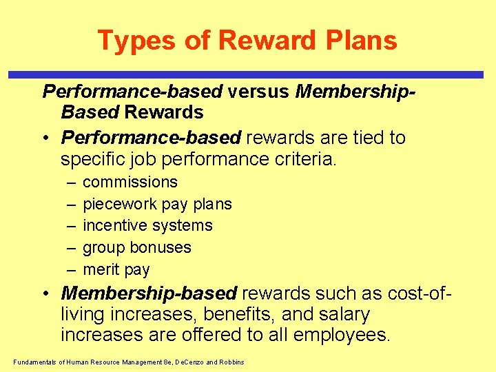 Types of Reward Plans Performance-based versus Membership. Based Rewards • Performance-based rewards are tied