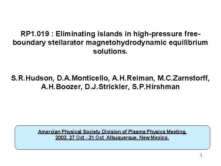 RP 1. 019 : Eliminating islands in high-pressure freeboundary stellarator magnetohydrodynamic equilibrium solutions. TITLE