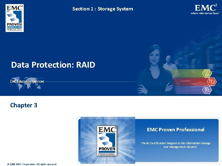 Section 1 : Storage System Data Protection: RAID Chapter 3 EMC Proven Professional The