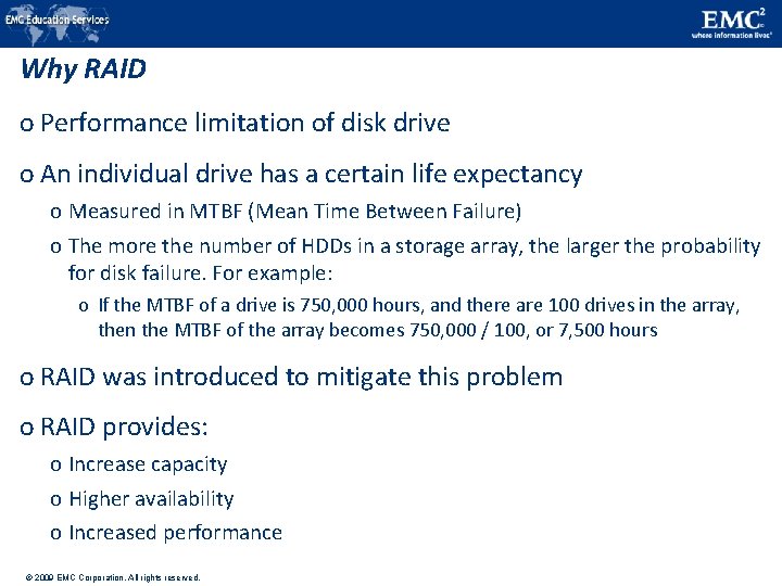 Why RAID o Performance limitation of disk drive o An individual drive has a