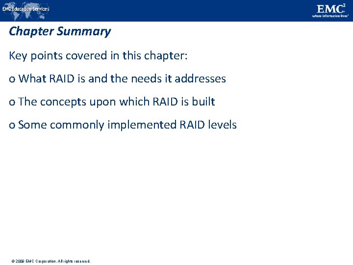 Chapter Summary Key points covered in this chapter: o What RAID is and the