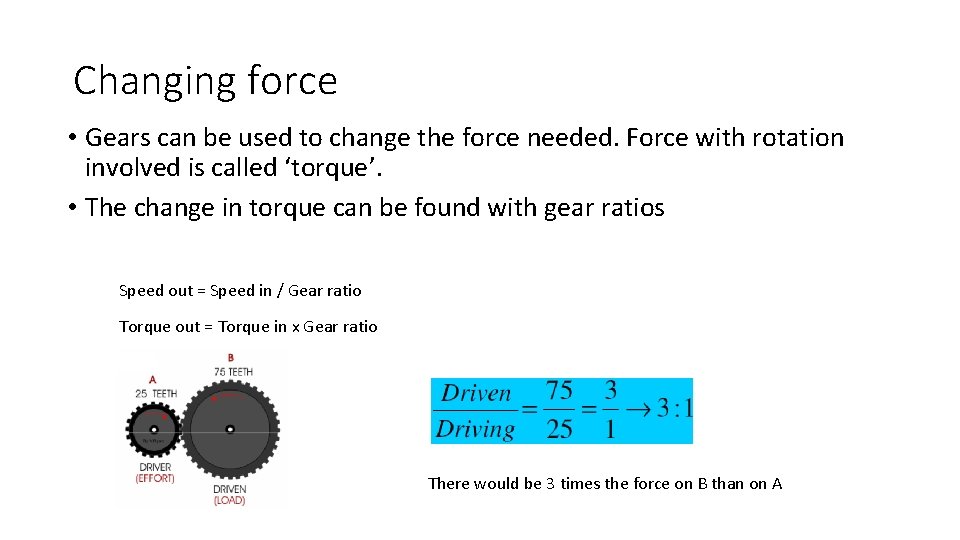 Changing force • Gears can be used to change the force needed. Force with Changing force • Gears can be used to change the force needed. Force with