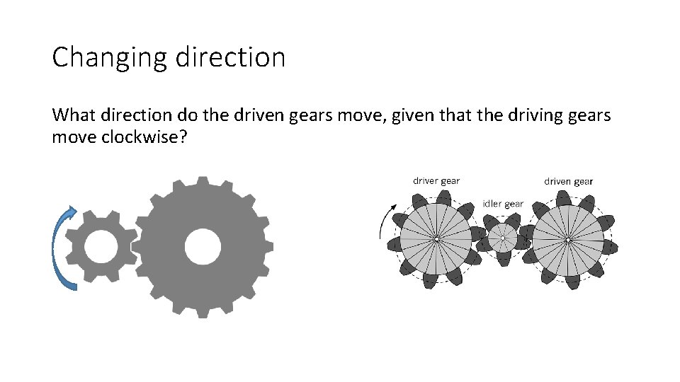 Changing direction What direction do the driven gears move, given that the driving gears Changing direction What direction do the driven gears move, given that the driving gears