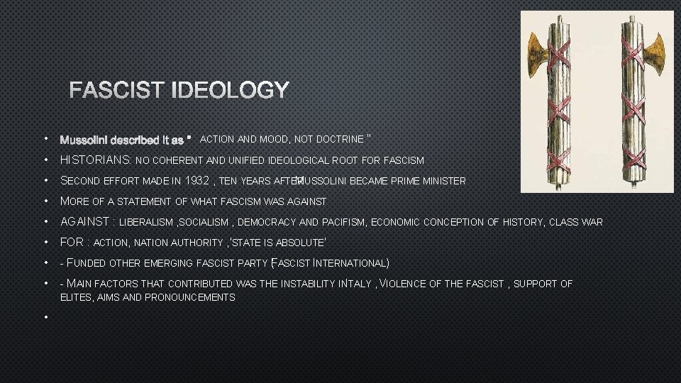 FASCIST IDEOLOGY • MUSSOLINI DESCRIBED IT AS "ACTION AND MOOD, NOT DOCTRINE " •