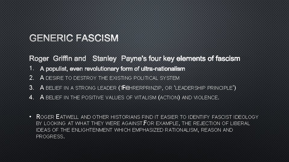 GENERIC FASCISM ROGER GRIFFIN AND STANLEY PAYNE'S FOUR KEY ELEMENTS OF FASCISM 1. A