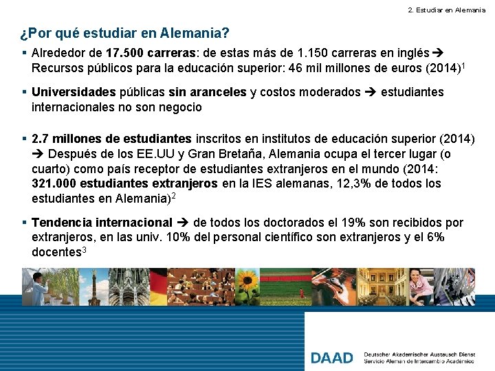 2. Estudiar en Alemania ¿Por qué estudiar en Alemania? § Alrededor de 17. 500