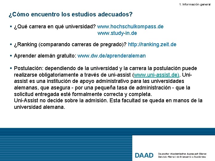 1. Información general ¿Cómo encuentro los estudios adecuados? § ¿Qué carrera en qué universidad?