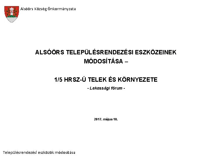 Alsóörs Község Önkormányzata ALSÓÖRS TELEPÜLÉSRENDEZÉSI ESZKÖZEINEK MÓDOSÍTÁSA – 1/5 HRSZ-Ú TELEK ÉS KÖRNYEZETE -