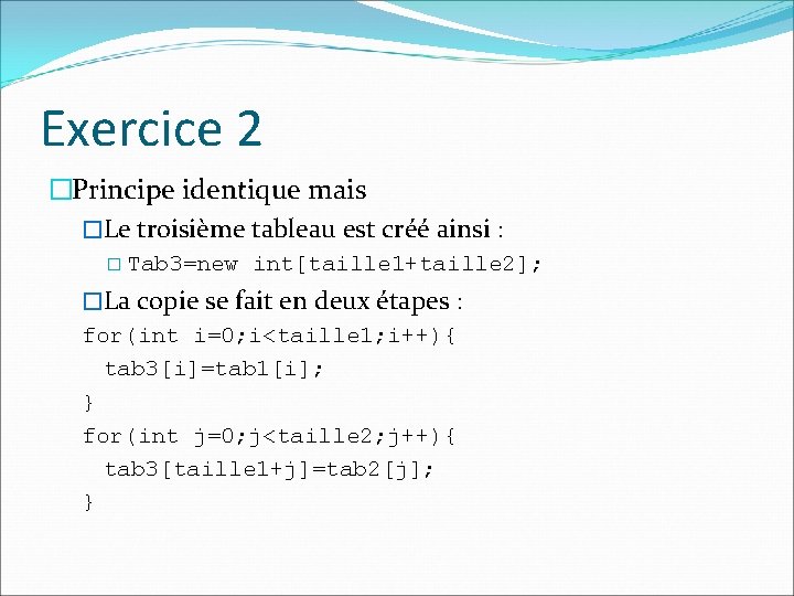 Exercice 2 �Principe identique mais �Le troisième tableau est créé ainsi : � Tab