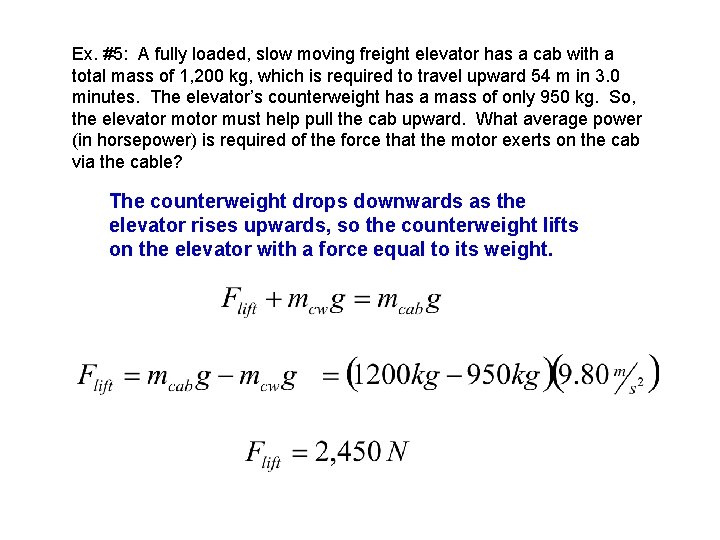 Ex. #5: A fully loaded, slow moving freight elevator has a cab with a