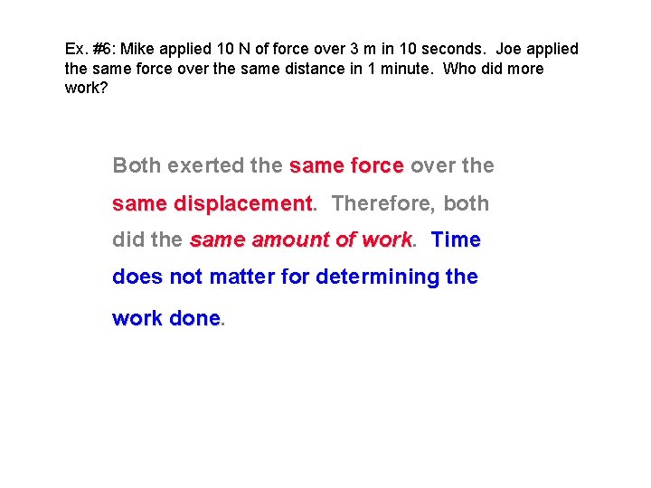 Ex. #6: Mike applied 10 N of force over 3 m in 10 seconds.