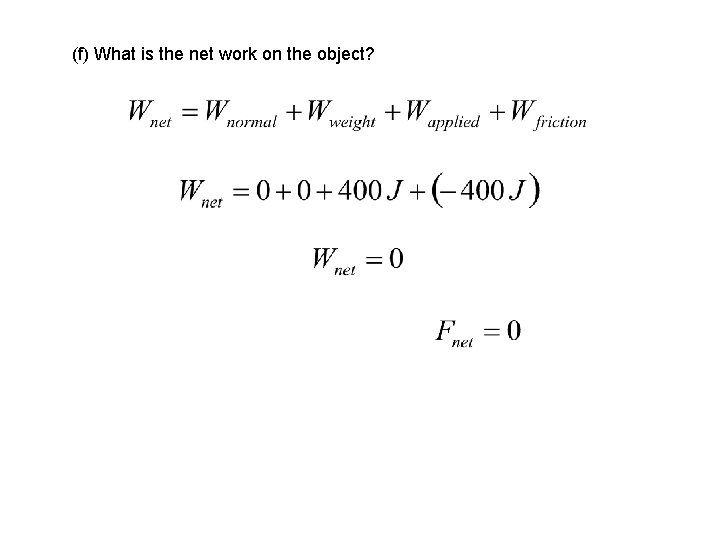 (f) What is the net work on the object? 