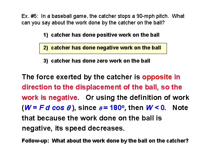 Ex. #5: In a baseball game, the catcher stops a 90 -mph pitch. What