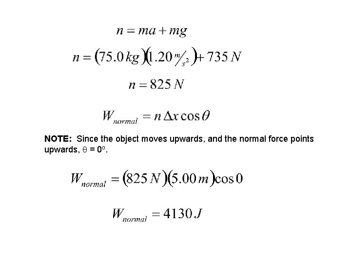 NOTE: Since the object moves upwards, and the normal force points upwards, q =