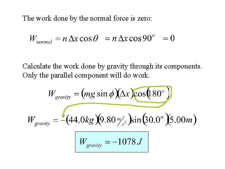 The work done by the normal force is zero: Calculate the work done by