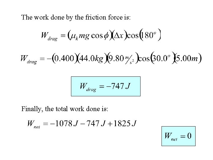 The work done by the friction force is: Finally, the total work done is: