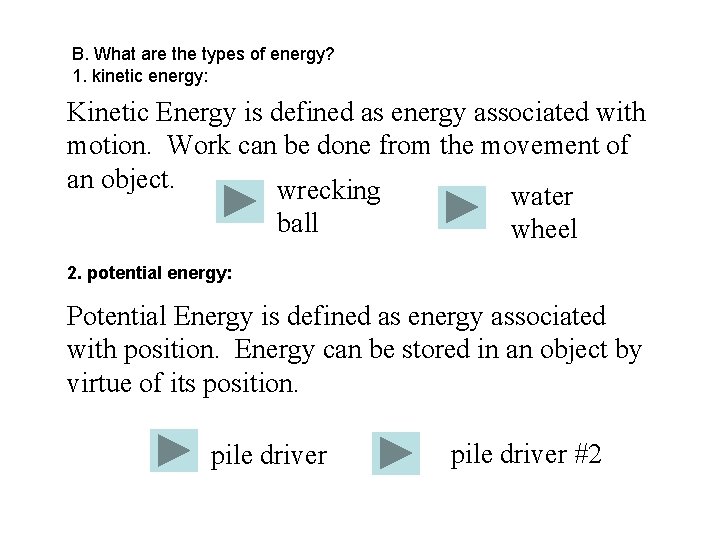 B. What are the types of energy? 1. kinetic energy: Kinetic Energy is defined