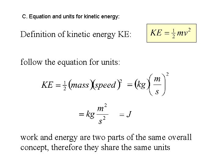 C. Equation and units for kinetic energy: Definition of kinetic energy KE: follow the