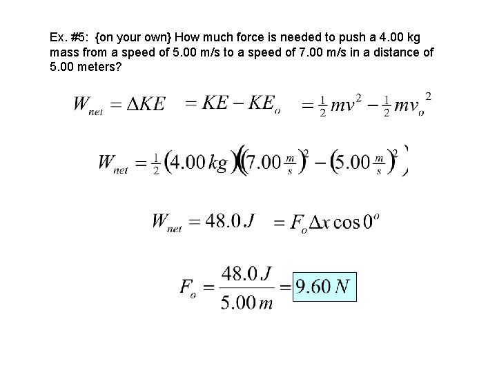 Ex. #5: {on your own} How much force is needed to push a 4.