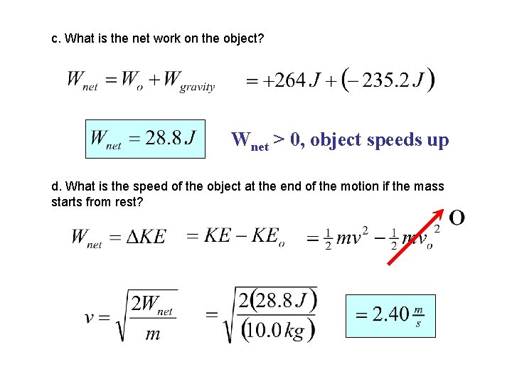 c. What is the net work on the object? Wnet > 0, object speeds