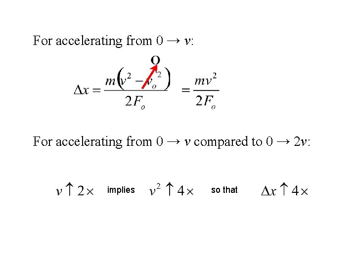 For accelerating from 0 → v: For accelerating from 0 → v compared to